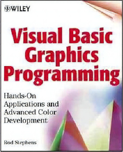 Visual Basic Graphics Programming, De Rod Stephens. Editorial John Wiley Sons Inc, Tapa Blanda En Inglés