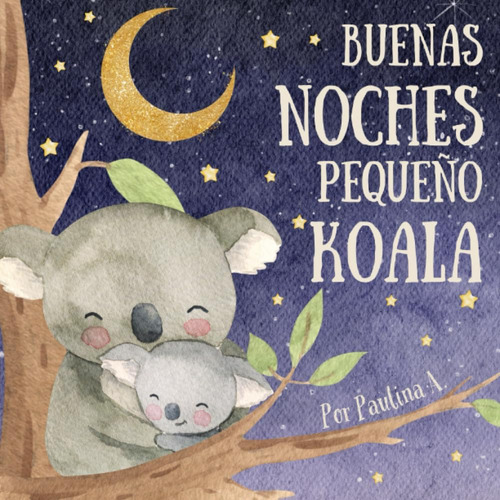 Libro: Buenas Noches Pequeño Koala: Libros En Español Para N