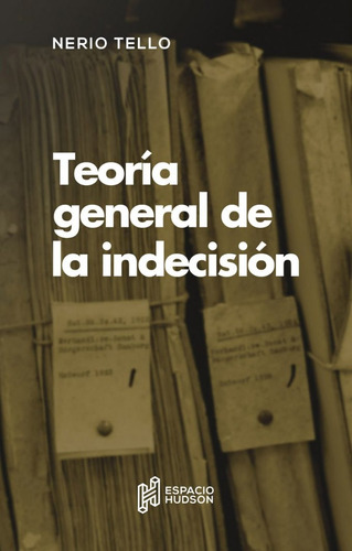 Teoría General De La Indecisión - Nerio Tello