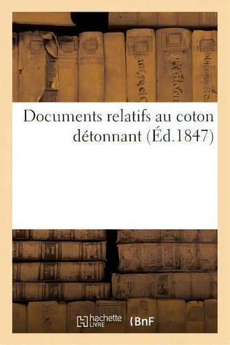 Documents Relatifs Au Coton Detonnant, De J Correard. Editorial Hachette Livre - Bnf, Tapa Blanda En Francés