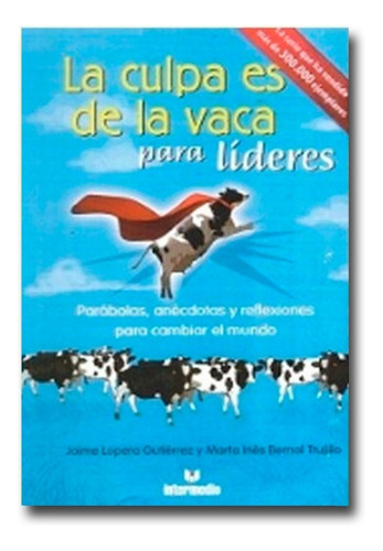 La Culpa Es De La Vaca Para Líderes Jaime Loper Libro Físico