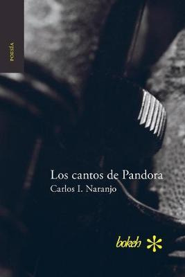 Libro Los Cantos De Pandora - Carlos I Naranjo