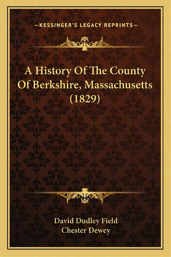 A History Of The County Of Berkshire, Massachusetts (1829), De Field, David Dudley. Editorial Kessinger Pub Llc, Tapa Blanda En Inglés