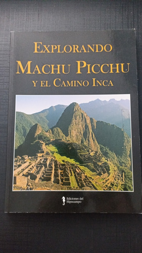 Explorando Machu Picchu Y El Camino Inca 