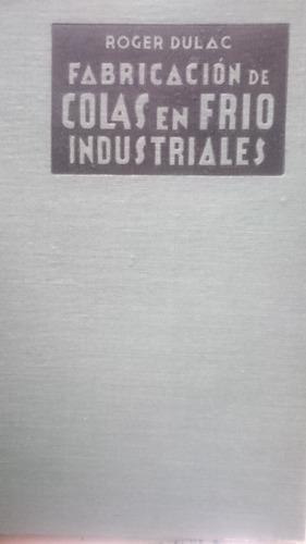 Fabricaciòn De Colas En Frìo Industriales - Roger Dul&-.