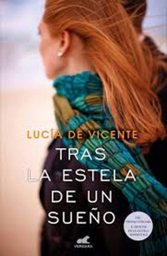 Tras La Estela De Un Sueño, De Lucía De Vicente. Editorial Vergara En Español