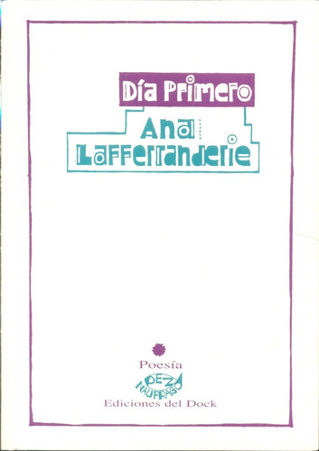 Dia Primero, de Ana Lafferranderie. Editorial Ediciones del Dock, edición 1 en español