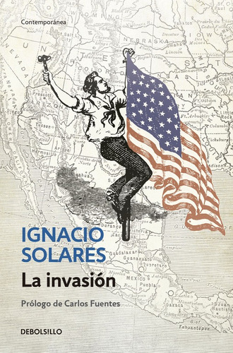 La invasión, de Solares, Ignacio. Serie Contemporánea Editorial Debolsillo, tapa blanda en español, 2017