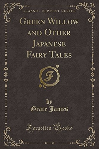 Green Willow And Other Japanese Fairy Tales (classic Reprint