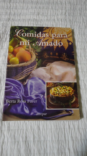 Libro Comidas Para Mi Amado - Berta Rosa Furer