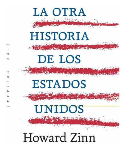 Howard Zinn - Otra Historia De Los Estados Unidos, La