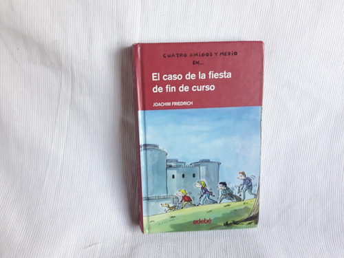 El Caso De La Fiesta De Fin De Curso Joachim Friedrich Edebe