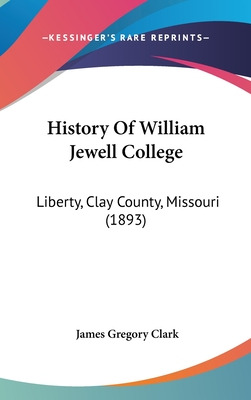 Libro History Of William Jewell College: Liberty, Clay Co...