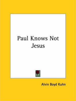 Libro Paul Knows Not Jesus - Alvin Boyd Kuhn