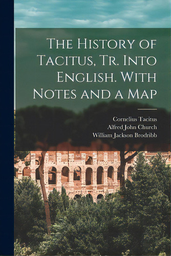 The History Of Tacitus, Tr. Into English. With Notes And A Map, De Tacitus, Cornelius. Editorial Legare Street Pr, Tapa Blanda En Inglés