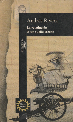 La Revolucion Es Un Sueño Eterno Andres Rivera    