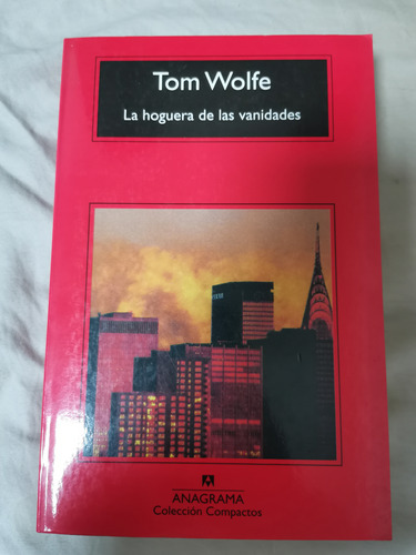 La Hoguera De Las Vanidades - Tom Wolfe 