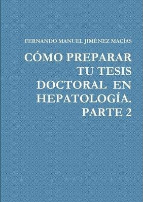 Libro Como Preparar Tu Tesis Doctoral En Hepatologia. Par...