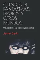 Comprar Cuentos De Fantasmas Diablos Y Otros Mundos: Vol 2: La Tumba