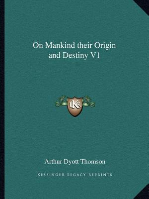 Libro On Mankind Their Origin And Destiny V1 - Thomson, A...