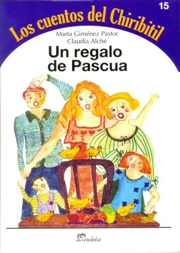 Un Regalo De Pascua. Nº 15 Chiribitil - Gimenez Past, de GIMENEZ PASTOR , ALCHÉ. Editorial EUDEBA en español
