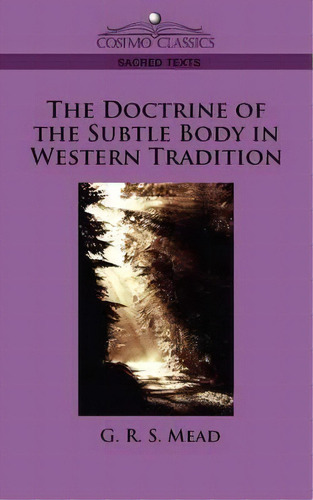 The Doctrine Of The Subtle Body In Western Tradition, De G R S Mead. Editorial Cosimo Classics, Tapa Blanda En Inglés