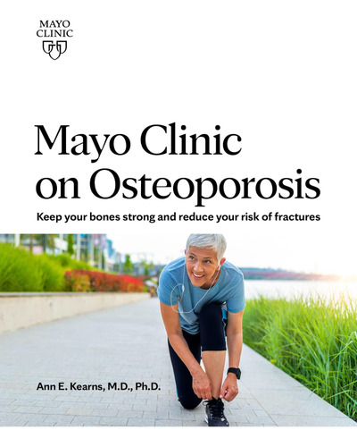 Libro: Mayo Clinic On Osteoporosis: Keep Your Bones Strong