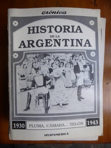 Historia Argentina 1930 - 1943 - Pluma Camara Telon  Cronica