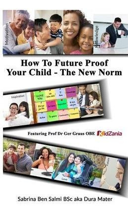 Libro How To Future Proof Your Child : The New Norm - Ben...