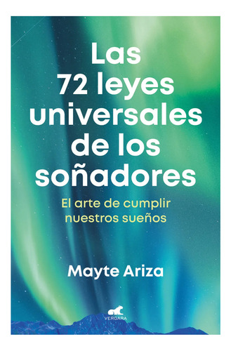 Las 72 Leyes Universales De Los Soñadores, De Ariza; Mayte. Editorial Vergara, Tapa Blanda, Edición 1 En Español, 2024