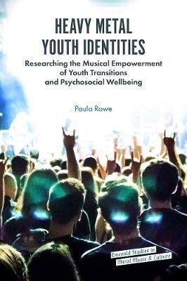 Heavy Metal Youth Identities - Paula Rowe (hardback)