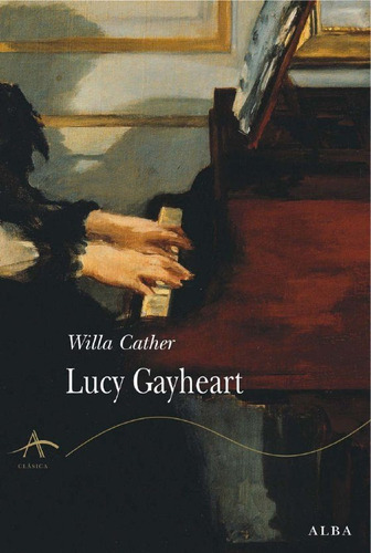 Lucy Gayheart, Willa Cather, Ed. Alba