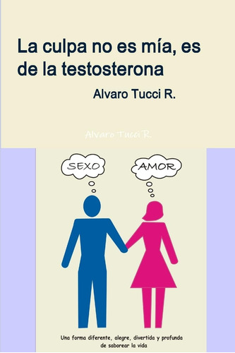 Libro: La Culpa No Es Mía, Es De La Testosterona (spanish Ed