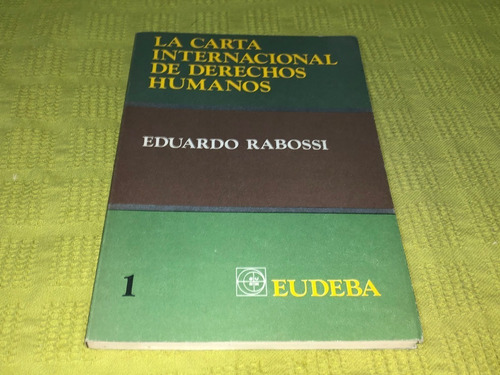 La Carta Internacional De Derechos Humanos - Rabossi- Eudeba