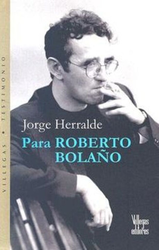 Libro Para Roberto Bolaño, Jorge Herralde. Nuevo Y Original 