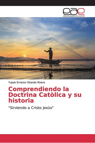 Libro: Comprendiendo Doctrina Catòlica Y Su Historia: Si