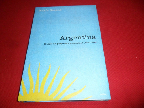 Argentina - El Siglo Progreso Y La Oscuridad - Maria Seoane