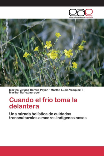 Libro: Cuando El Frío Toma La Delantera: Una Mirada Holístic