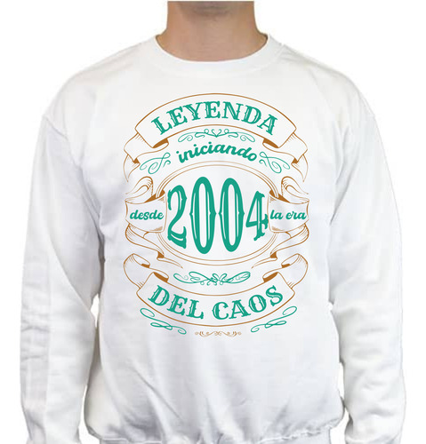 Sudadera Cumpleaños 2004 - Leyenda Era Del Caos - Regalo