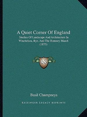 A Quiet Corner Of England : Studies Of Landscape And Arch...