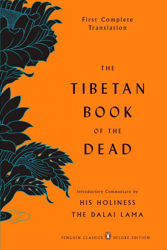 The Tibetan Book Of The Dead: First Complete Translation (penguin Classics Deluxe Edition), De Gyurme Dorje. Editorial Penguin Group, Tapa Blanda En Inglés, 2007