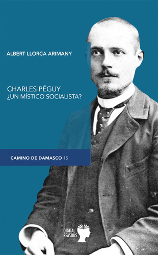 Charles Péguy ¿un Místico Socialista? - Llorca Arimany  - *