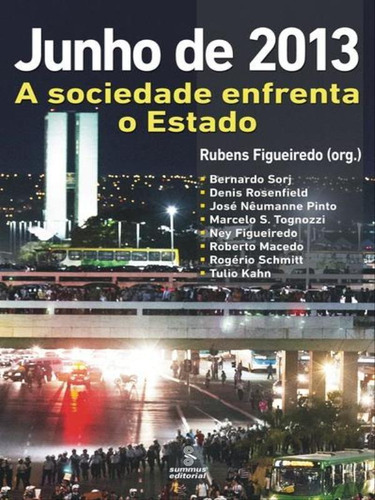 Junho De 2013: A Sociedade Enfrenta O Estado, De Figueiredo, Rubens. Editora Summus Editorial, Capa Mole, Edição 1ª Edição - 2014 Em Português