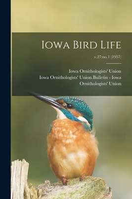 Libro Iowa Bird Life; V.27: No.1 (1957) - Iowa Ornitholog...