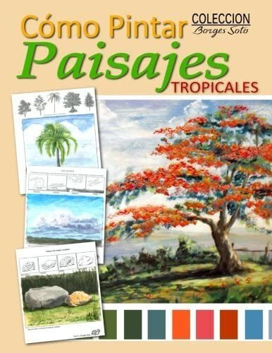 Libro: Como Pintar / Paisajes Tropicales: Guia Para El Estud