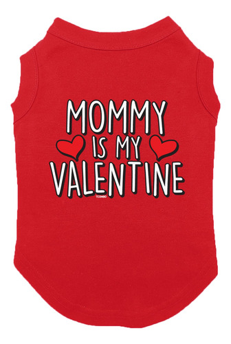 Tcombo Mommy Is My Valentine - Camisa Para Perro (rojo, Tal.