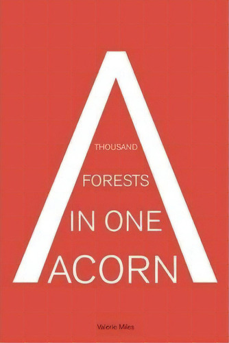 A Thousand Forests In One Acorn, De Valerie Miles. Editorial Open Letter, Tapa Blanda En Inglés