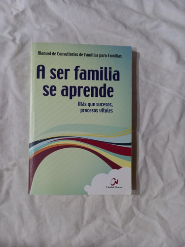 A Ser Familia Se Aprende - Manual De Consultorías