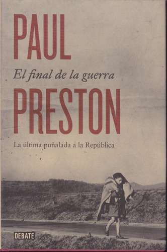 El Final De La Guerra. Paul Preston.