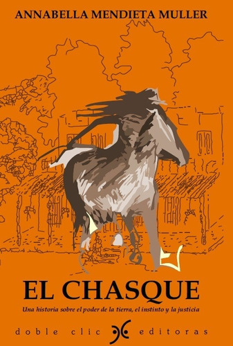 El Chasque: Una historia sobre el poder de la tierra, el instinto y la j, de Mendieta Muller Annabella. Editorial Varios-Doble Clic, tapa blanda, edición 1 en español